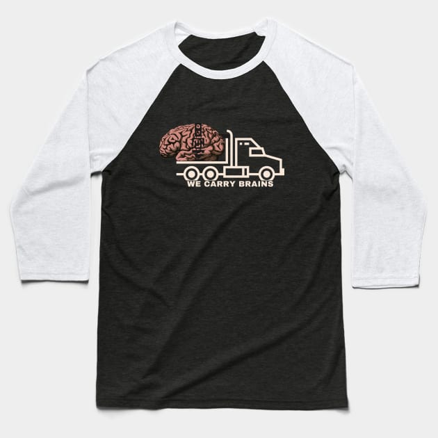 We carry brains. Truck carrying a brain T-shirt design Baseball T-Shirt by Elite Smart ware